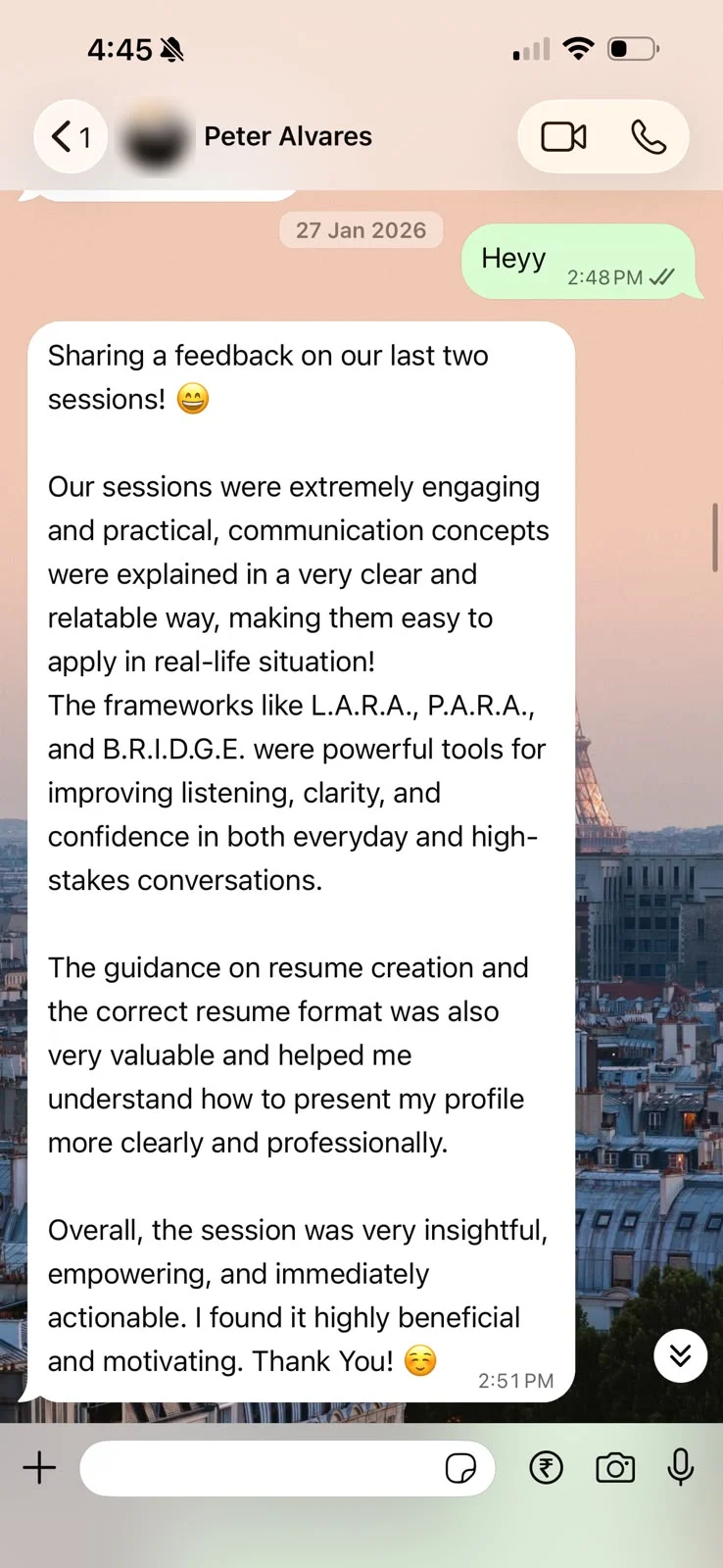 WhatsApp message from Peter sharing feedback on his last two sessions: the sessions were extremely engaging and practical, and communication concepts were explained in a clear, relatable way that was easy to apply in real situations. He names the L.A.R.A., P.A.R.A. and B.R.I.D.G.E. frameworks as powerful tools for listening, clarity and confidence in both everyday and high-stakes conversations, adds that the guidance on resume creation was valuable, and calls the session insightful, empowering and immediately actionable.